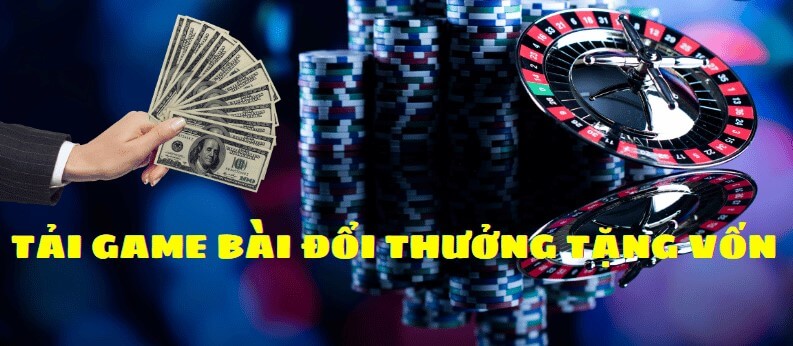 Khái niệm của game bài đổi thưởng tặng vốn